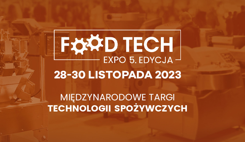 Food Tech Expo - Międzynarodowe Targi Technologii Spożywczych 2023